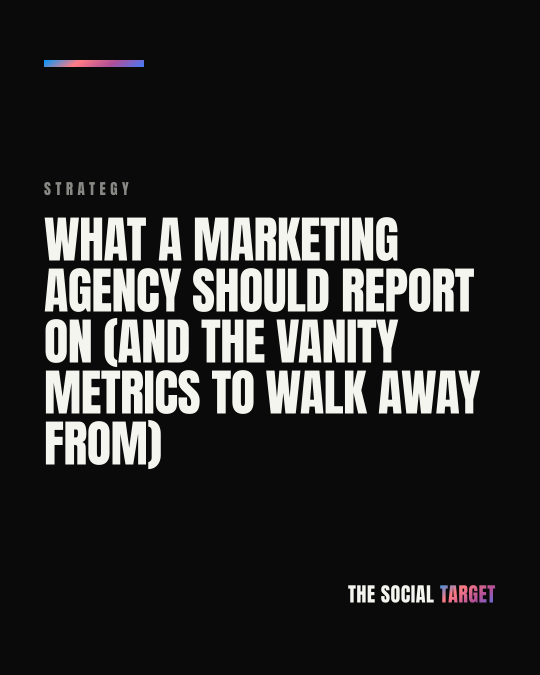 Branded card for What a marketing agency should report on (and the vanity metrics to walk away from)